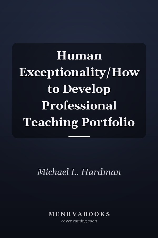 Human Exceptionality: How to Develop a Professional Teaching Portfolio