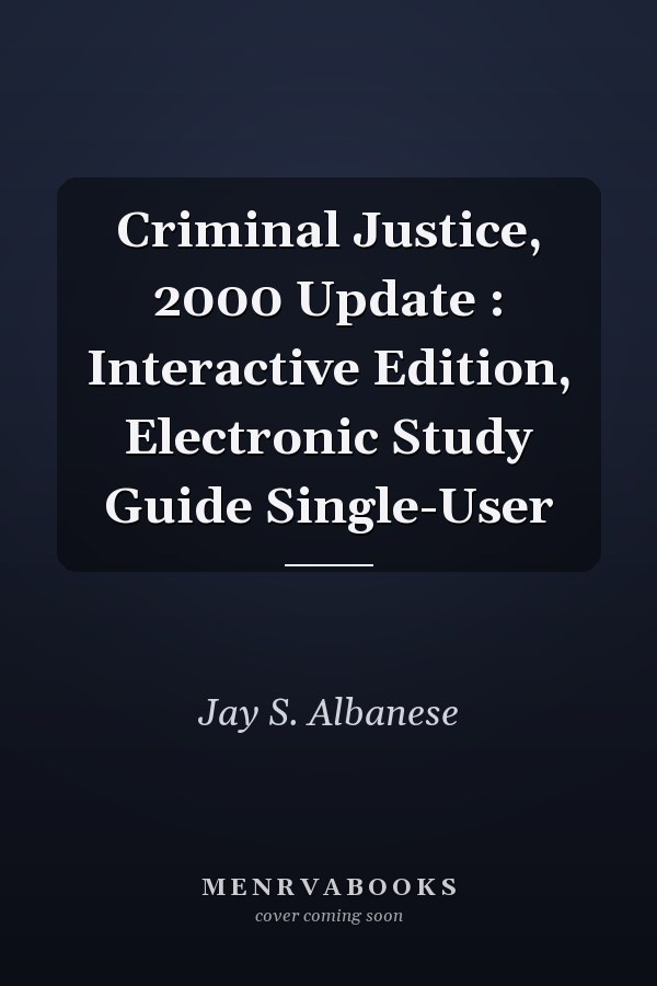 Criminal Justice, 2000 Update : Interactive Edition, Electronic Study Guide Single-User