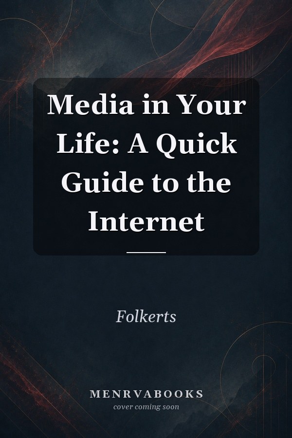 Media in Your Life: A Quick Guide to the Internet
