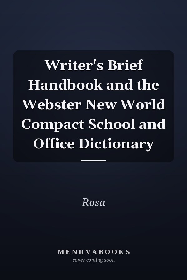 Writer's Brief Handbook and the Webster's New World Compact School and Office Dictionary