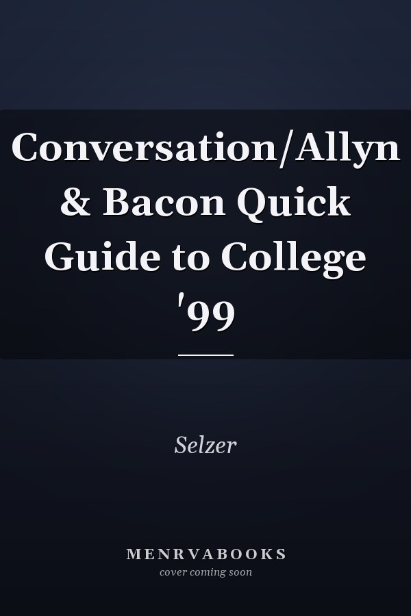 Conversation: Allyn & Bacon Quick Guide to College