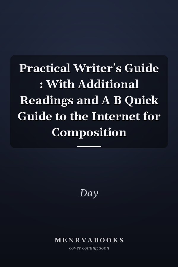 Practical Writer's Guide: With Additional Readings and A B Quick Guide to the Internet for Composition