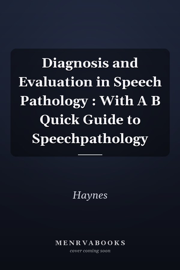Diagnosis and Evaluation in Speech Pathology: With a B Quick Guide to Speech Pathology