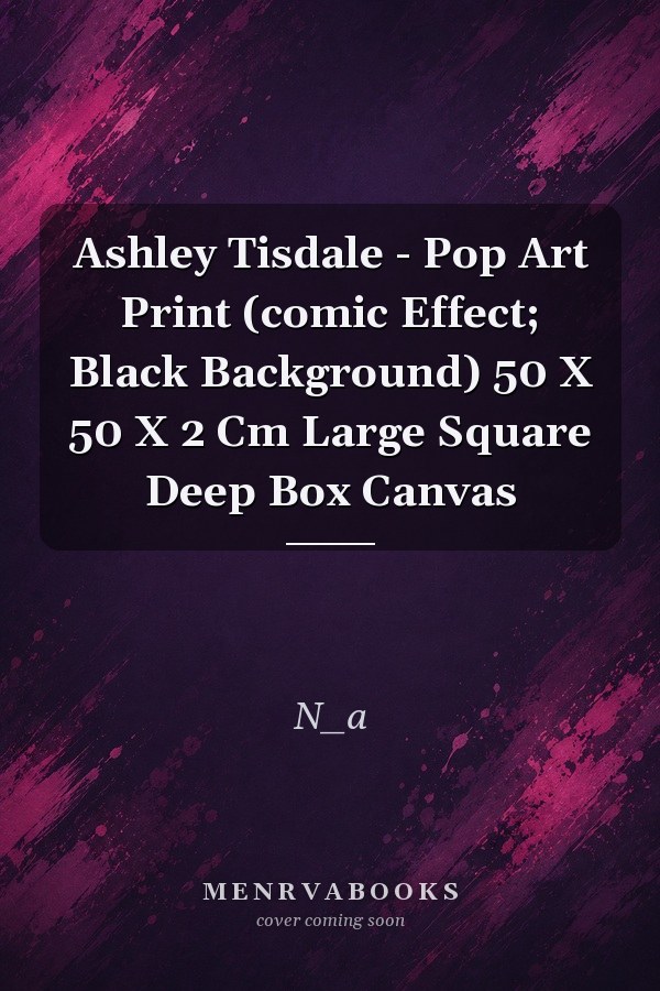 Ashley Tisdale - Pop Art Print (comic Effect; Black Background) 50 X 50 X 2 Cm Large Square Deep Box Canvas