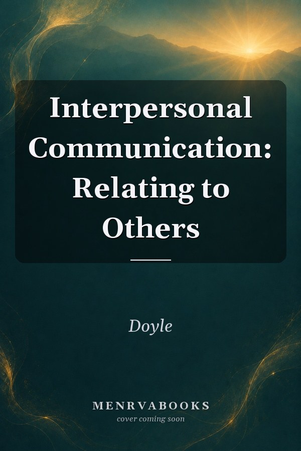 Interpersonal Communication: Relating to Others