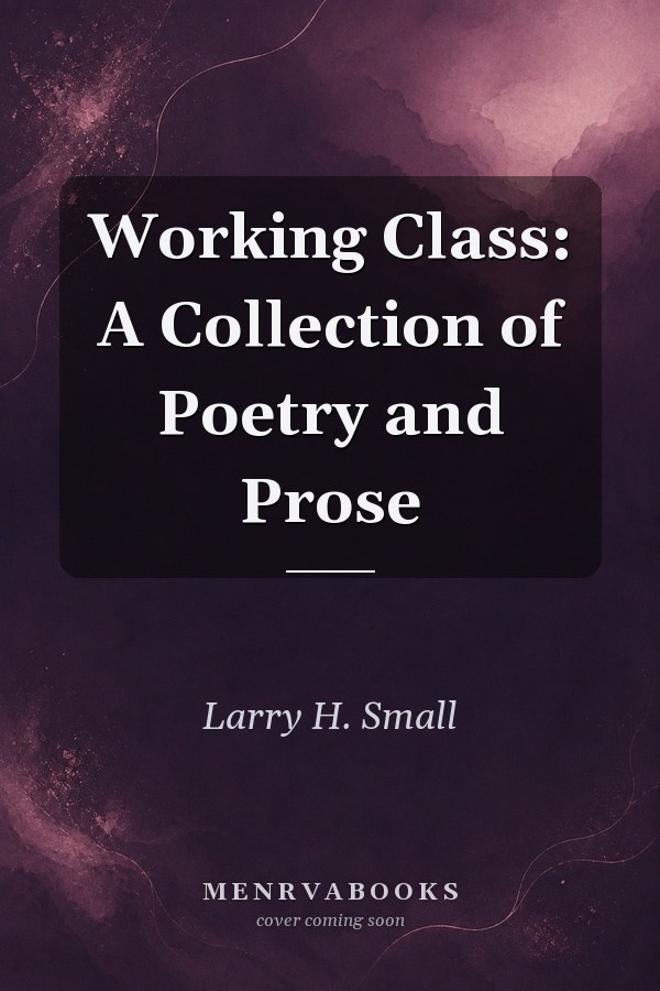 Working Class: A Collection of Poetry and Prose