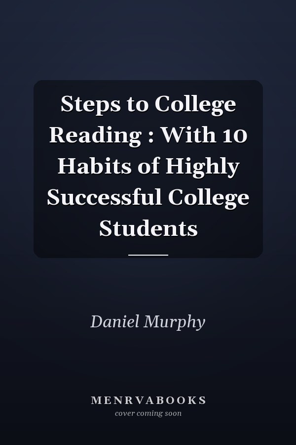 Steps to College Reading: With 10 Habits of Highly Successful College Students