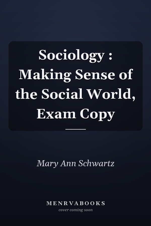 Sociology: Making Sense of the Social World
