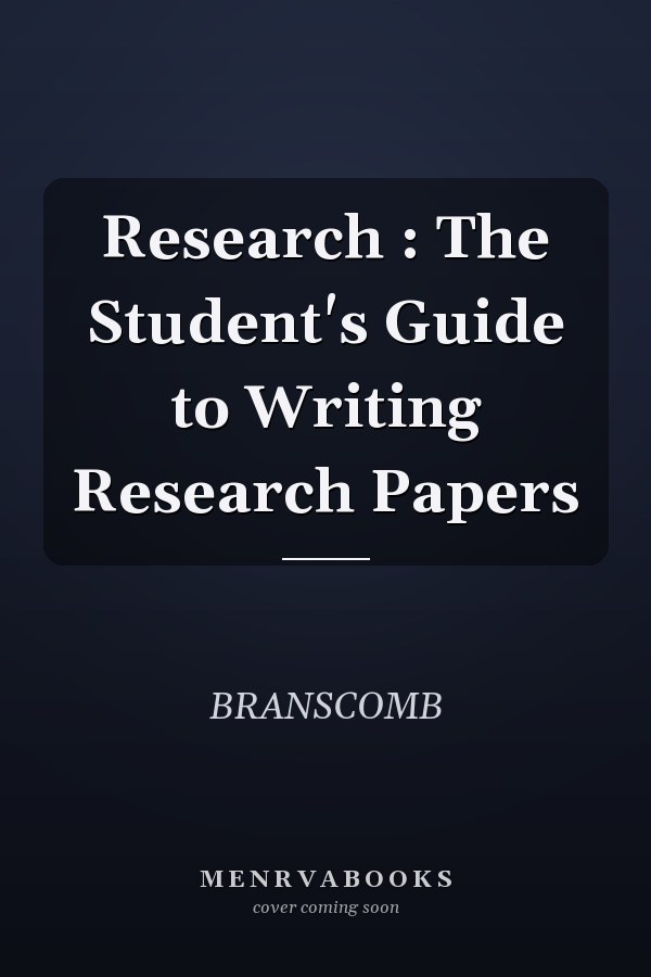 Research: The Student's Guide to Writing Research Papers