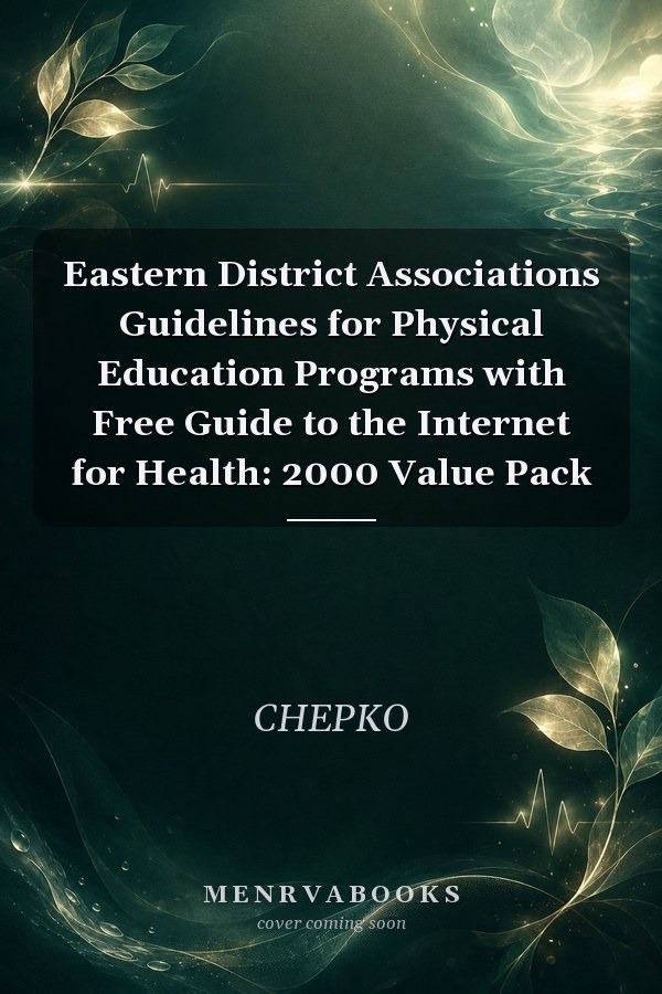 Eastern District Associations Guidelines for Physical Education Programs with Free Guide to the Internet for Health: 2000 Value Pack