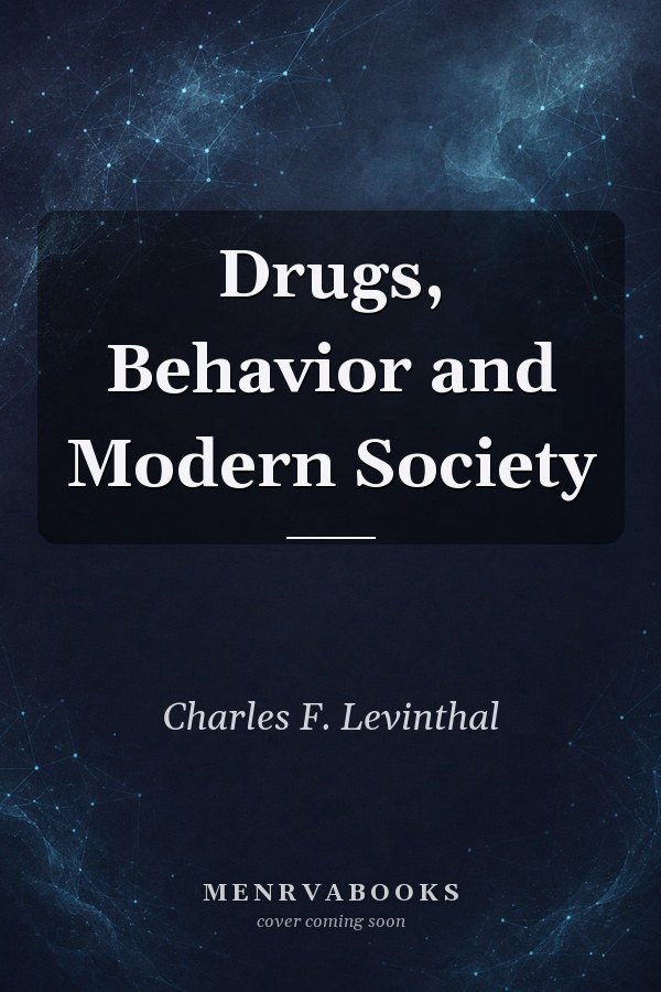 Drugs, Behavior and Modern Society