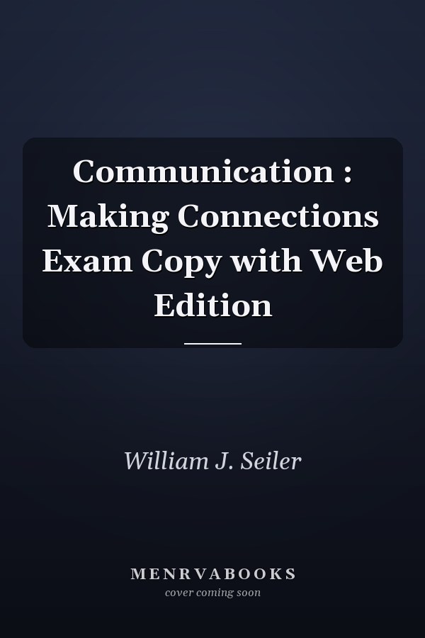 Communication : Making Connections Exam Copy with Web Edition