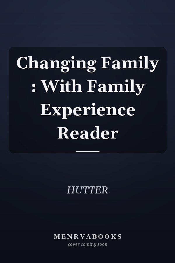 Changing Family : With Family Experience Reader