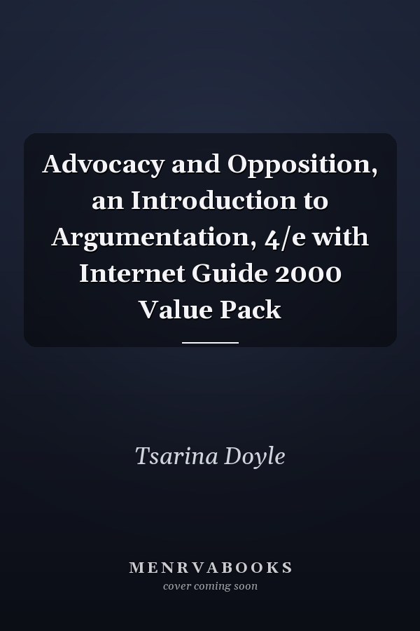 Advocacy and Opposition: An Introduction to Argumentation