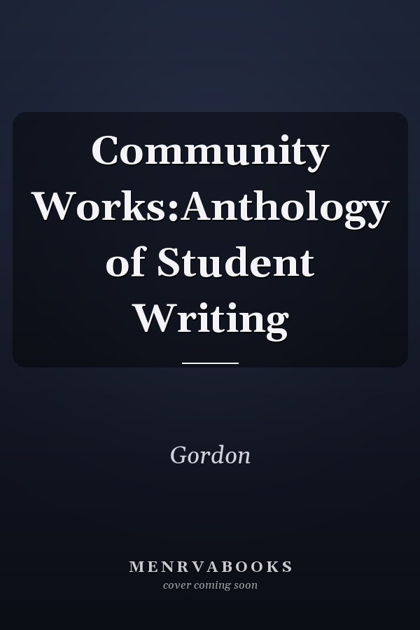 Community Works: Anthology of Student Writing