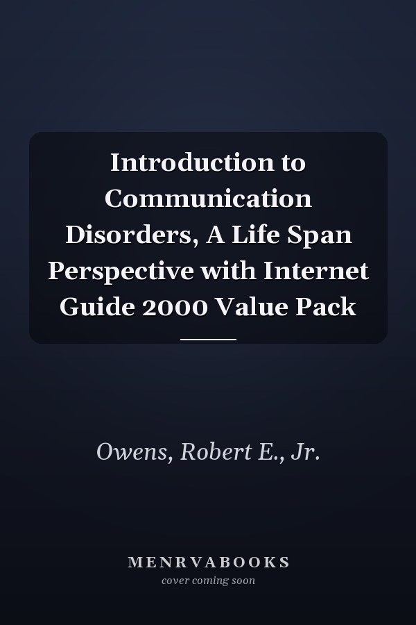 Introduction to Communication Disorders: A Life Span Perspective