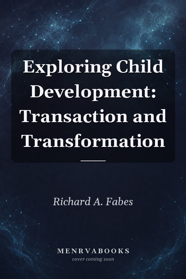 Exploring Child Development: Transaction and Transformation