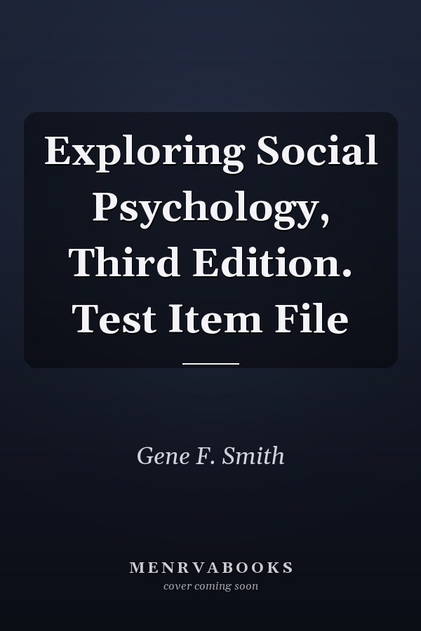 Exploring Social Psychology, Third Edition. Test Item File