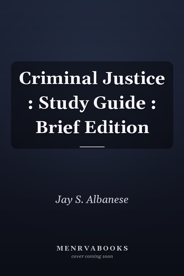 Criminal Justice : Study Guide : Brief Edition