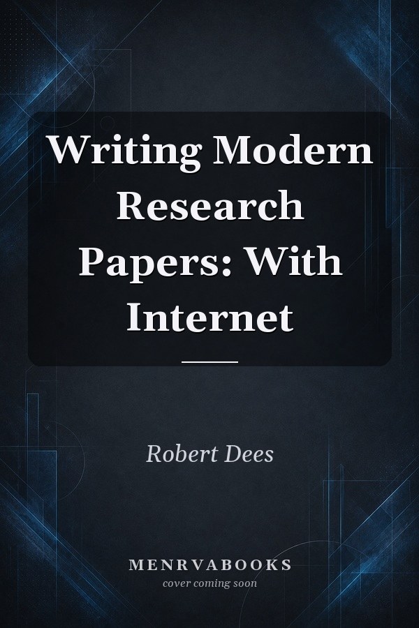 Writing Modern Research Papers: With Internet