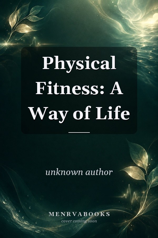 Physical Fitness: A Way of Life