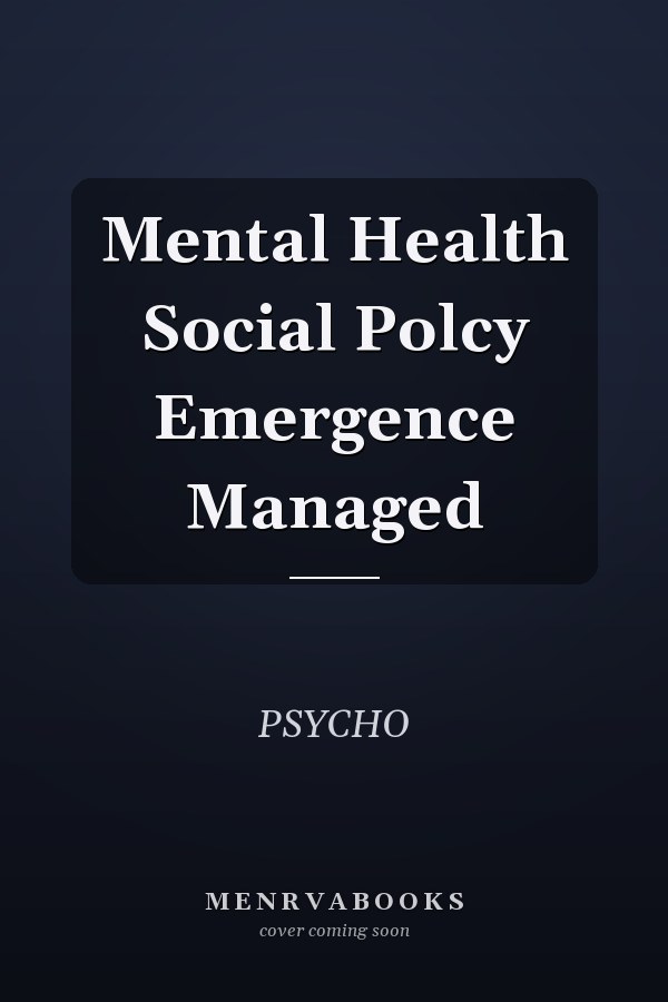 Mental Health Social Policy: Emergence and Managed Care
