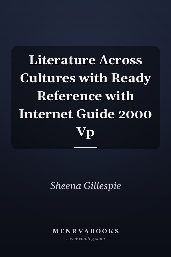 Literature Across Cultures: With Ready Reference and Internet Guide