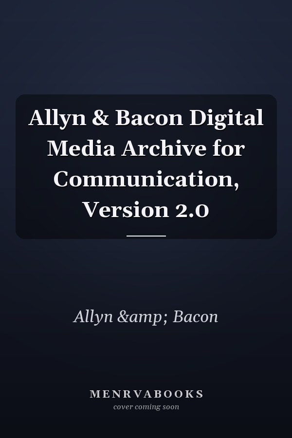 Allyn & Bacon Digital Media Archive for Communication, Version 2.0