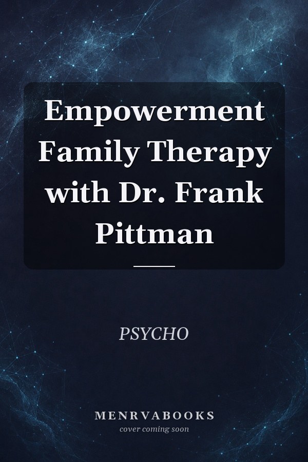 Empowerment Family Therapy with Dr. Frank Pittman