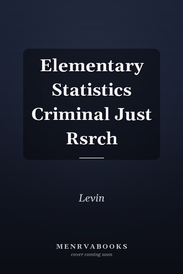 Elementary Statistics Criminal Just Rsrch