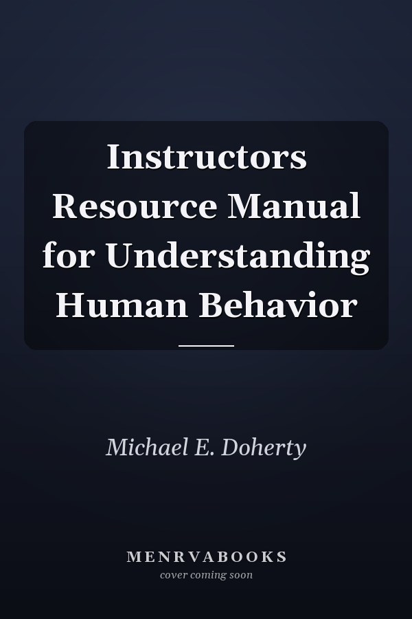 Instructors Resource Manual for Understanding Human Behavior