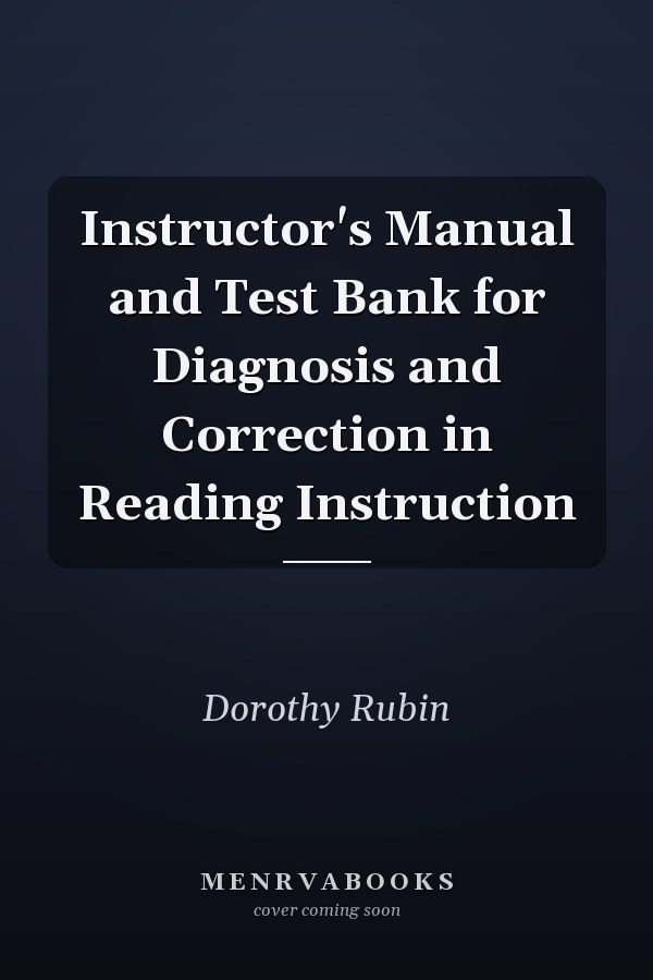 Instructor's Manual and Test Bank for Diagnosis and Correction in Reading Instruction