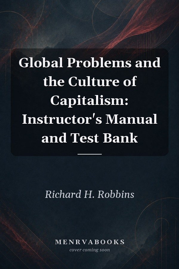 Global Problems and the Culture of Capitalism: Instructor's Manual and Test Bank