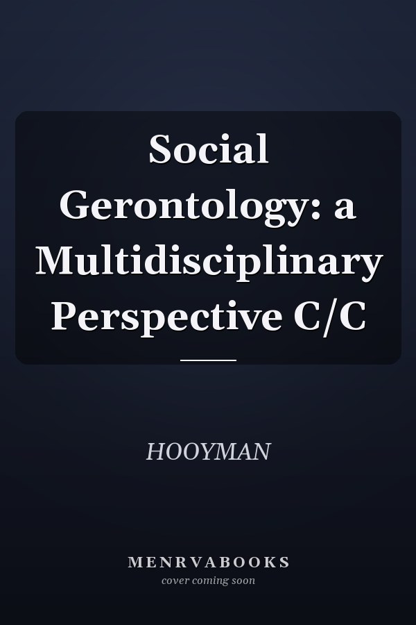 Social Gerontology: A Multidisciplinary Perspective