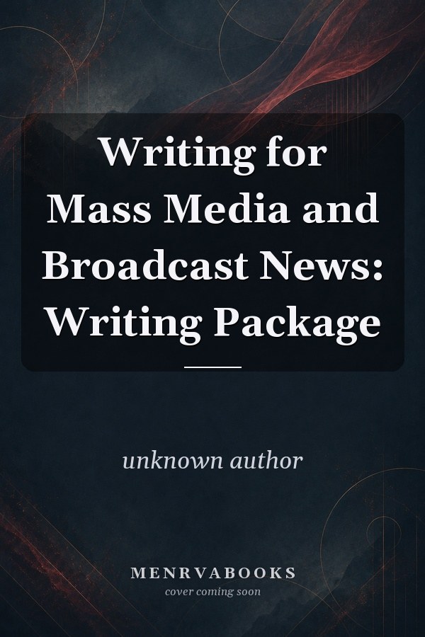 Writing for Mass Media and Broadcast News: Writing Package