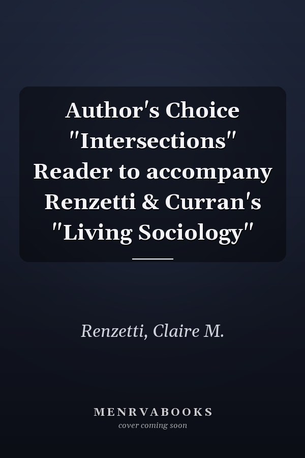Author's Choice: Intersections Reader to accompany Renzetti & Curran's Living Sociology
