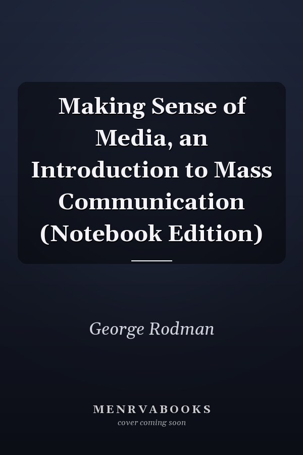 Making Sense of Media: An Introduction to Mass Communication