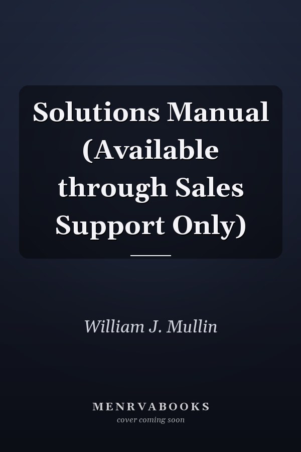 Solutions Manual (Available through Sales Support Only)