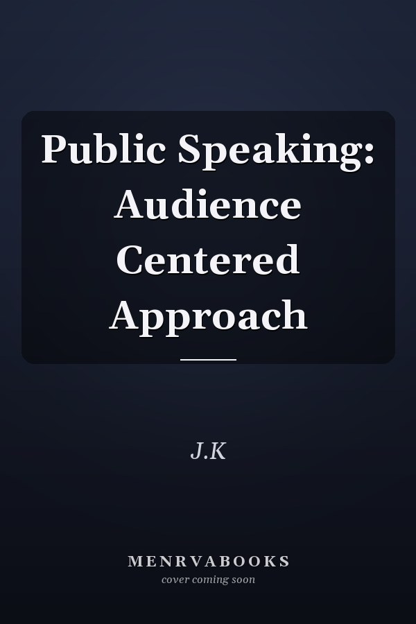 Public Speaking: Audience Centered Approach
