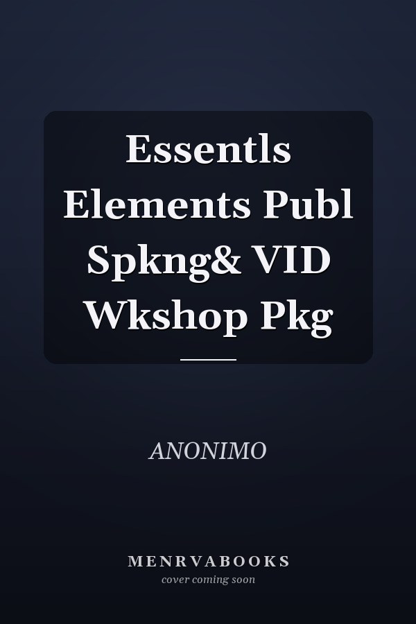 Essential Elements of Public Speaking and Video Workshop Package
