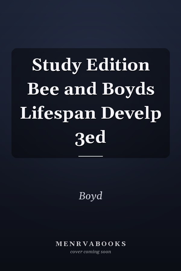Study Edition Bee and Boyds Lifespan Develp 3ed