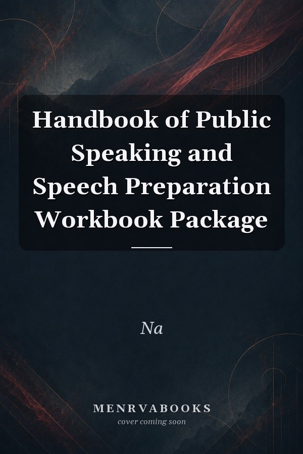 Handbook of Public Speaking and Speech Preparation Workbook Package