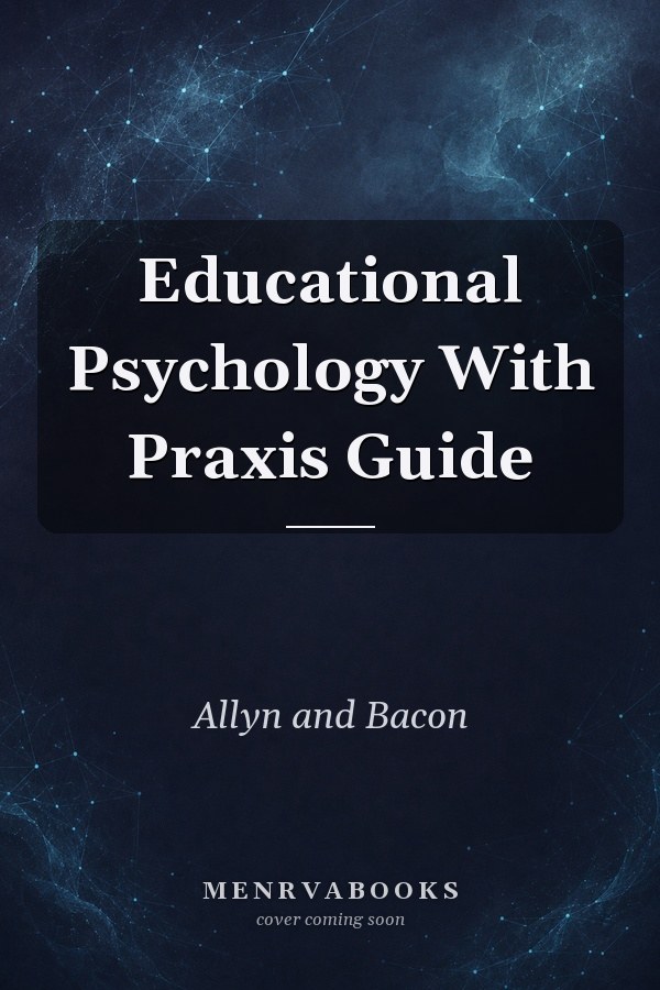 Educational Psychology With Praxis Guide