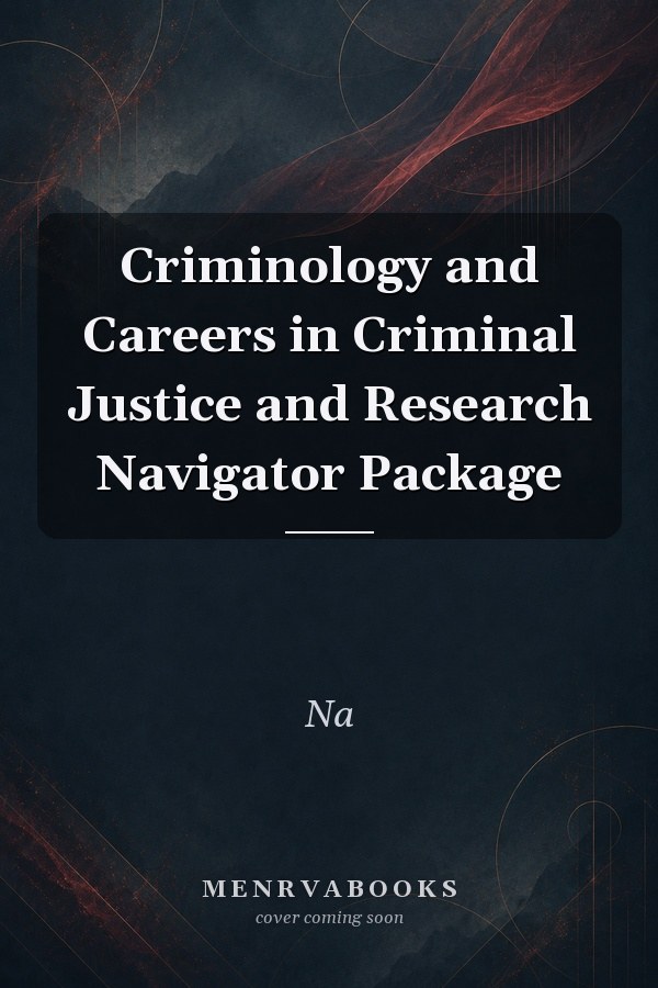 Criminology and Careers in Criminal Justice and Research Navigator Package