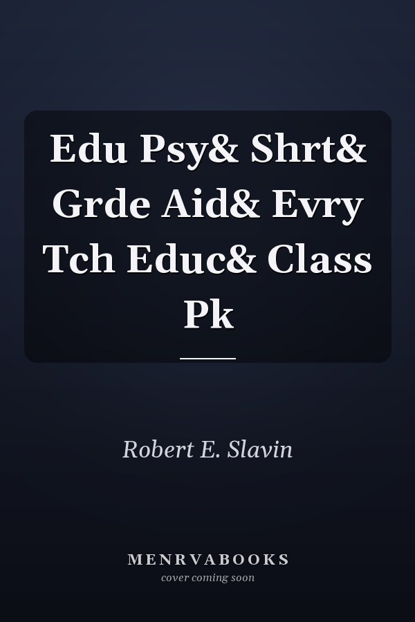 Educational Psychology: Short and Grade Aid and Every Teacher Education Classroom Pack
