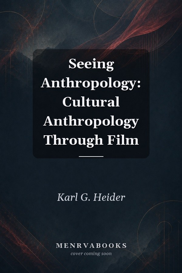 Seeing Anthropology: Cultural Anthropology Through Film