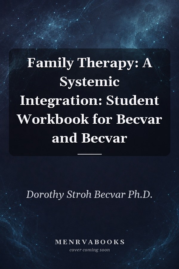 Family Therapy: A Systemic Integration: Student Workbook for Becvar and Becvar