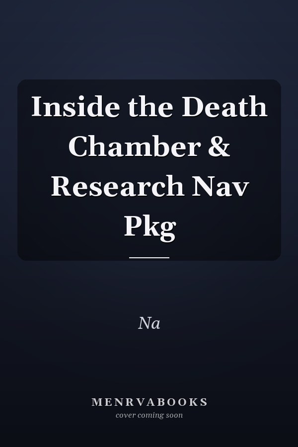 Inside the Death Chamber: Research Navigation Package