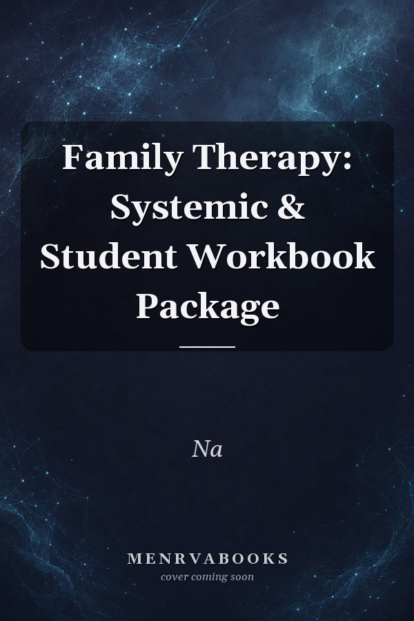 Family Therapy: Systemic & Student Workbook Package