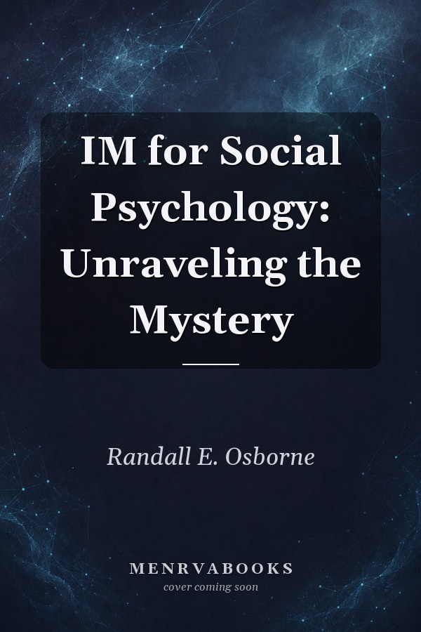 IM for Social Psychology: Unraveling the Mystery